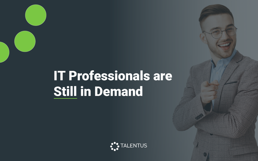 IT Professionals are Still in Demand