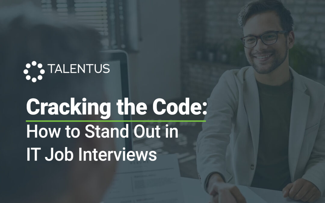 Cracking the Code: How to Stand Out in IT Job Interviews